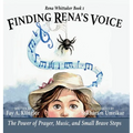 Finding Rena's Voice: The Power of Prayer, Music, and Small Brave Steps