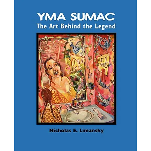 Yma Sumac: The Art Behind the Legend