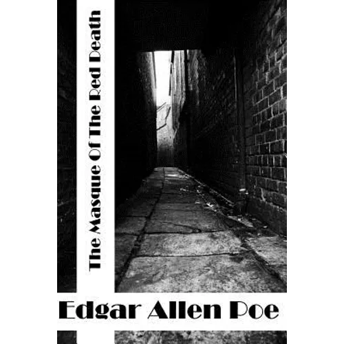 The Masque Of The Red Death: (Edgar Allen Poe Classics Collection)