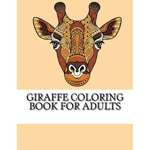 Giraffe Coloring Book For Adults: The Ultimate Giraffe Coloring Book