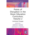 Points of Disruption in the Music Education Curriculum, Volume 2: Individual Changes