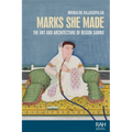 Marks She Made: The Art and Architecture of Begum Samru