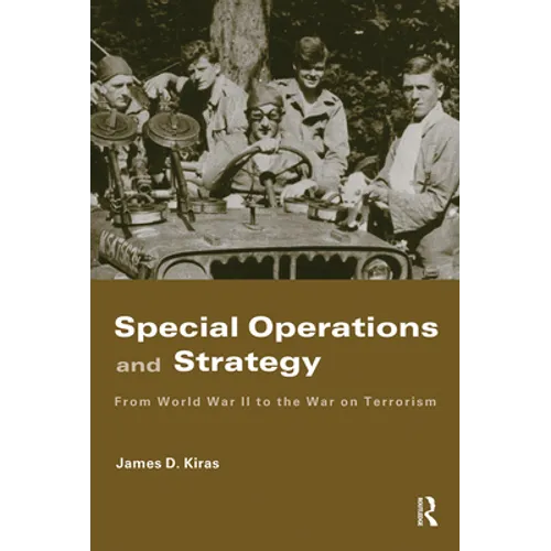 Special Operations and Strategy: From World War II to the War on Terrorism