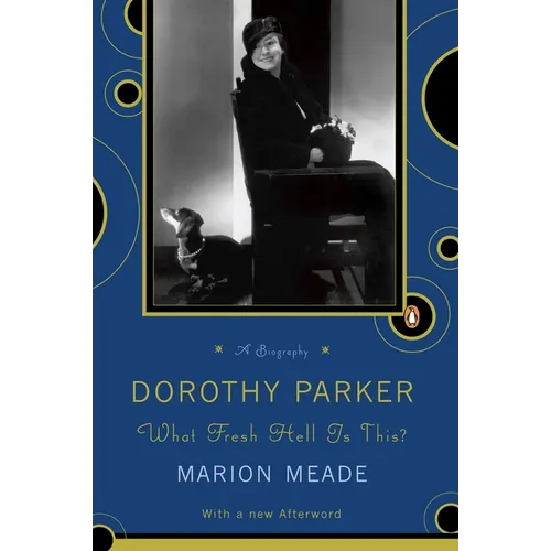 Dorothy Parker: What Fresh Hell Is This?