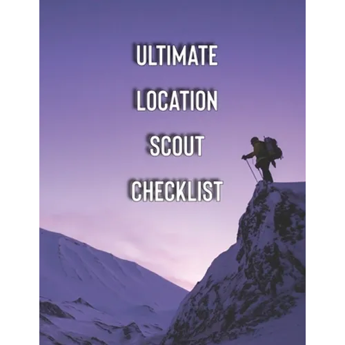 Ultimate Location Scout Checklist: Check everything you need for a professional film location scouting