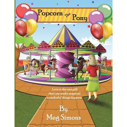 Popcorn The Pony: An Inspired Story of The Power of Love
