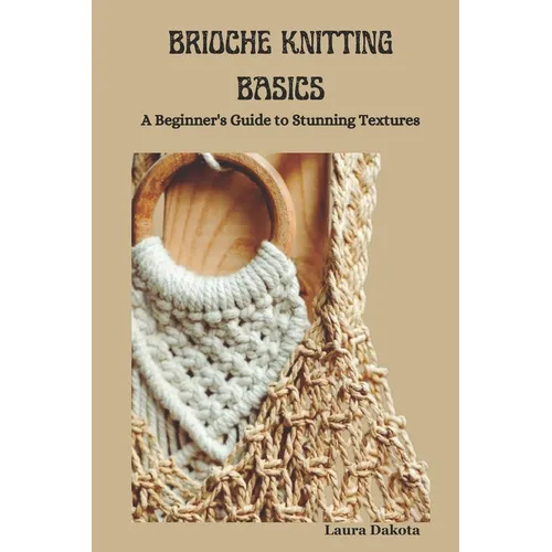 Brioche Knitting Basics: A Beginner's Guide to Stunning Textures