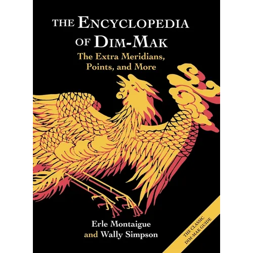 The Encyclopedia of Dim-Mak: The Extra Meridians, Points, and More