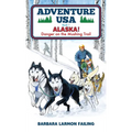 Adventure USA - ALASKA! Danger on the Mushing Trail