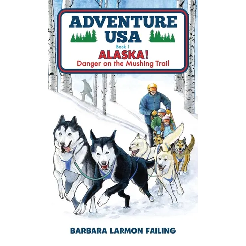 Adventure USA - ALASKA! Danger on the Mushing Trail