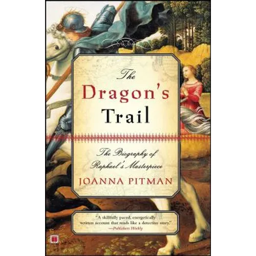 The Dragon's Trail: The Biography of Raphael's Masterpiece