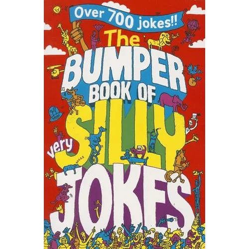 The Bumper Book of Very Silly Jokes: Over 750 Laugh Out Loud Jokes!