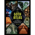 The Goth Atlas: A Guide to the World's 500 Most Spooky and Macabre Places