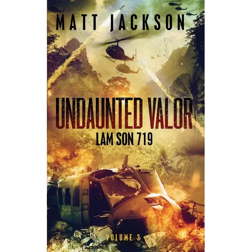 Undaunted Valor: Lam Son 719