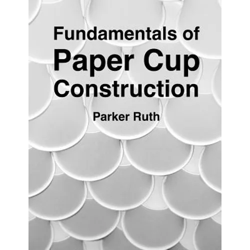 Fundamentals of Paper Cup Construction