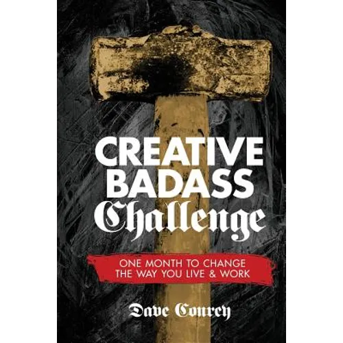 Creative Badass Challenge: One Month to Change the Way You Live and Work