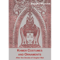 Khmer Costumes and Ornaments: Of the Devatas of Angkor Wat [With Postcard]