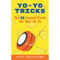 Yo Yo Tricks: The 80 Coolest Tricks for Your Yoyo