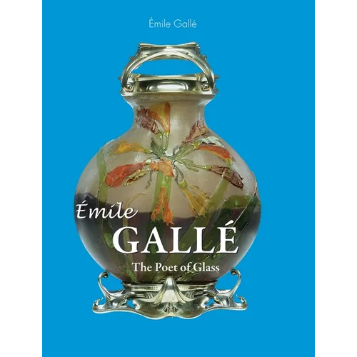Émile Gallé: The Poet of Glass