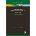 Yoruba Oral Tradition in Islamic Nigeria: A History of Dàdàkúàdá