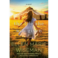 The Life She Was Given: A Moving and Emotional Saga of Family and Resilient Women