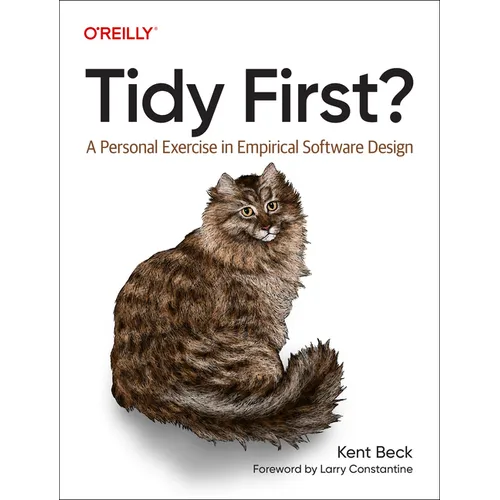Tidy First?: A Personal Exercise in Empirical Software Design