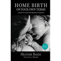 Home Birth On Your Own Terms