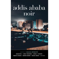 Addis Ababa Noir