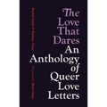 The Love That Dares: An Anthology of Queer Love Letters
