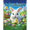 The Easter Bunny's Colorful Surprise