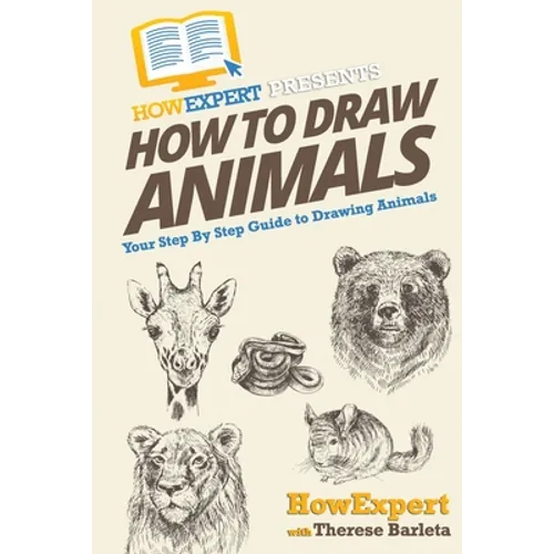 How To Draw Animals: Your Step-By-Step Guide To Drawing Animals
