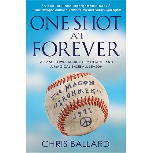 One Shot at Forever: A Small Town, an Unlikely Coach, and a Magical Baseball Season