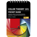 Color Theory 101: Pocket Guide: Essential Guide to Color Relationships, Symbolism, and Mixing for Artists