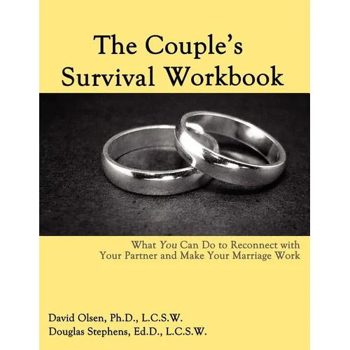 The Couple's Survival Workbook: What You Can Do To Reconnect With Your Parner and Make Your Marriage Work