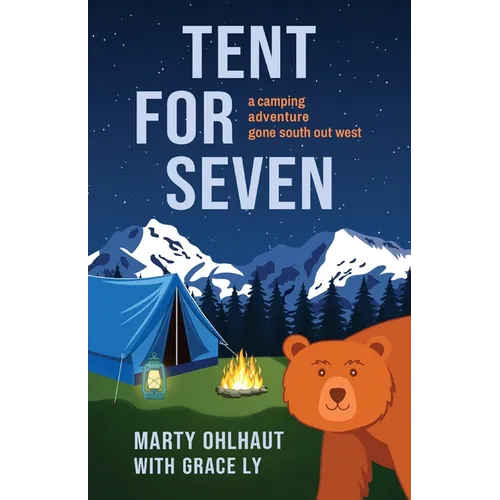 Tent for Seven: A Camping Adventure Gone South Out West