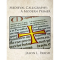 Medieval Calligraphy: A Modern Primer