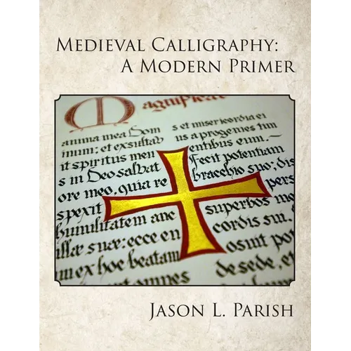 Medieval Calligraphy: A Modern Primer