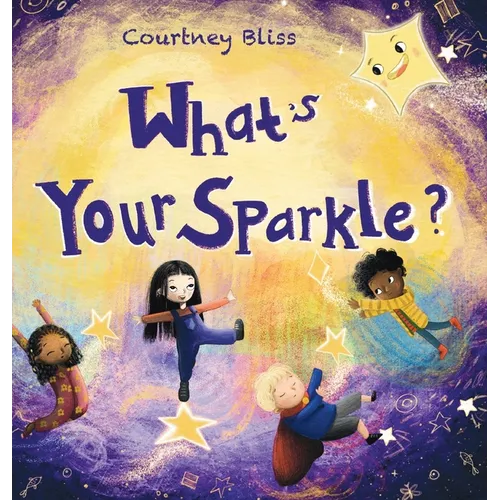 What's Your Sparkle?: Celebrating All the Ways Kids Shine