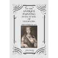 On the Antique Painting in Encaustic of Cleopatra: Discovered in 1818
