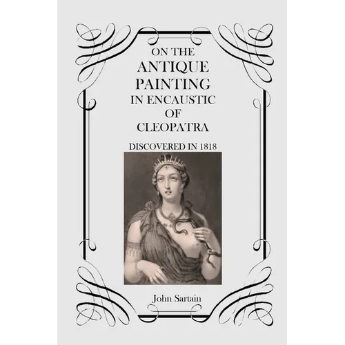 On the Antique Painting in Encaustic of Cleopatra: Discovered in 1818