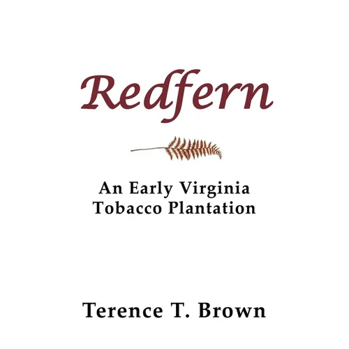 Redfern: An Early Virginia Tobacco Plantation