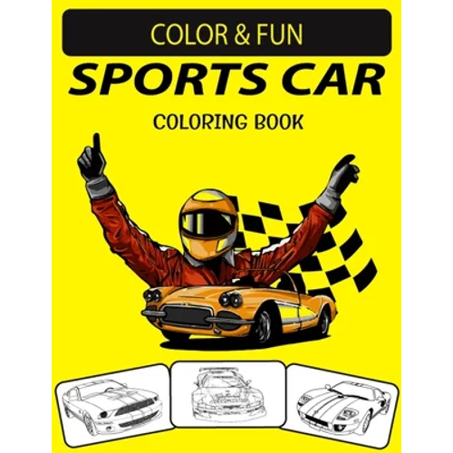 Sports Car Coloring Book: New & Expanded Edition Unique Designs Sports Car Coloring Book for Adults