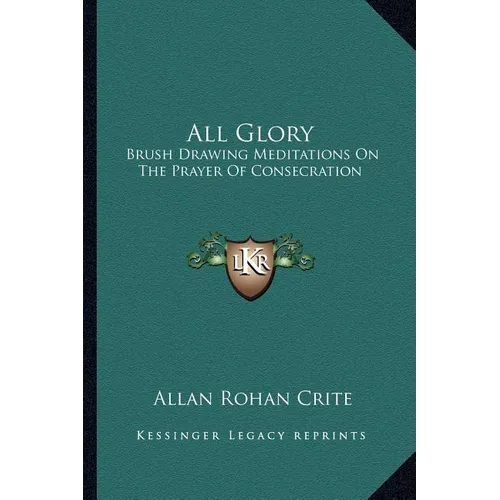 All Glory: Brush Drawing Meditations On The Prayer Of Consecration