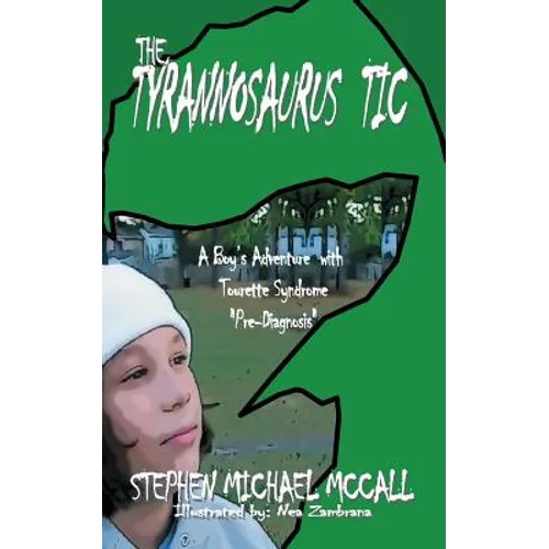 The Tyrannosaurus Tic: A Boy's Adventure with Tourette Syndrome