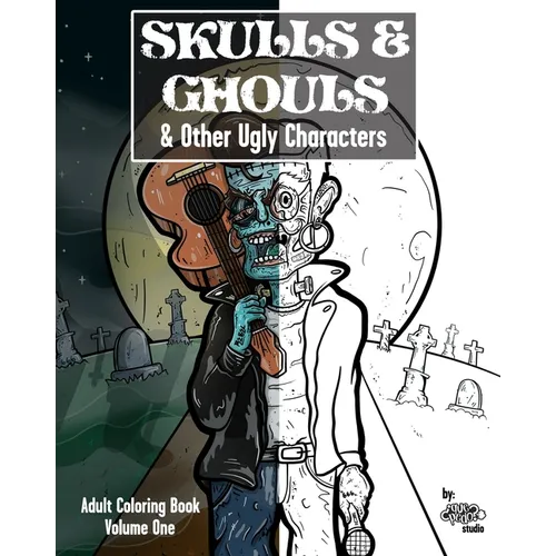Skulls & Ghouls & Other Ugly Characters: Adult Coloring Book