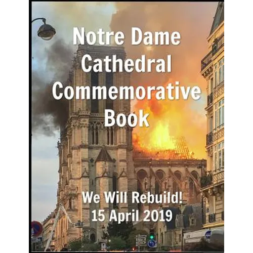 Notre Dame Cathedral Commemorative Book We Will Rebuild! 15 April 2019