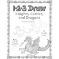 123 Draw Knights, Castles and Dragons: A step by step drawing guide for young artists