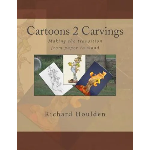 Cartoons 2 Carvings: Making the transition from paper to wood