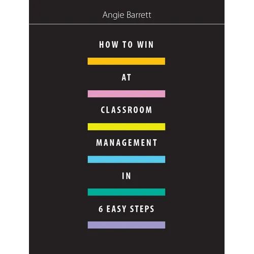 How to Win at Classroom Management in Six Easy Steps