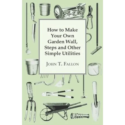 How to Make Your Own Garden Wall, Steps and Other Simple Utilities